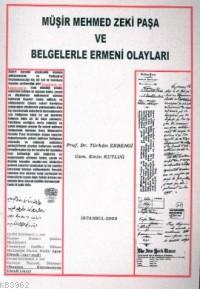 Müşir Mehmed Zeki Paşa ve Belgelerle Ermeni Olayları - Türkan Erbengi 