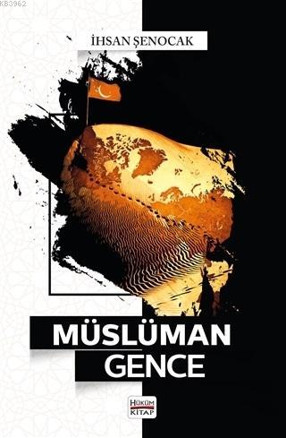 Müslüman Gence - İhsan Şenocak | Yeni ve İkinci El Ucuz Kitabın Adresi