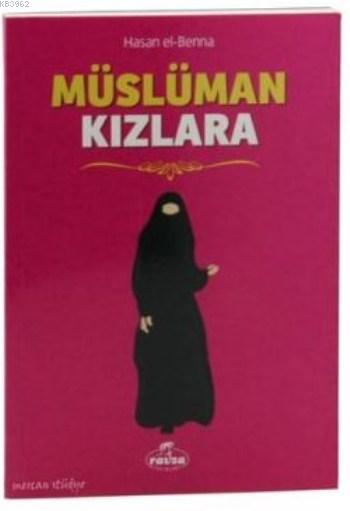 Müslüman Kızlara - Hasan El-Benna | Yeni ve İkinci El Ucuz Kitabın Adr
