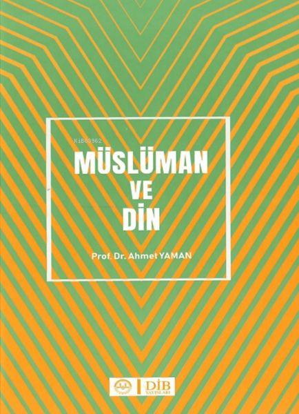 Müslüman ve Din - Ahmet Yaman | Yeni ve İkinci El Ucuz Kitabın Adresi