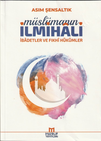 Müslümanın İlmihali - Asım Şensaltık | Yeni ve İkinci El Ucuz Kitabın 