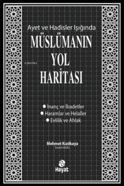 Müslümanın Yol Haritası - Ayet ve Hadisler Işığında - Mehmet Kızılkaya
