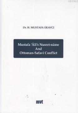 Mustafa Ali's Nusret-Name and Ottoman-Safavi Conflict - H. Mustafa Era