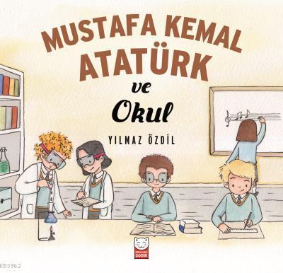 Mustafa Kemal Atatürk ve Okul - Yılmaz Özdil | Yeni ve İkinci El Ucuz 