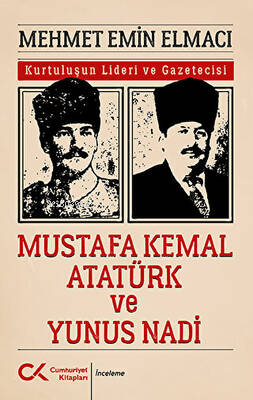 Mustafa Kemal Atatürk ve Yunus Nadi - Mehmet Emin Elmacı | Yeni ve İki