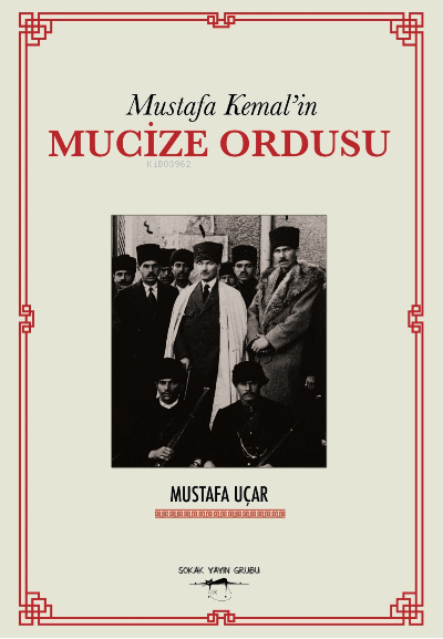 Mustafa Kemal’in Mucize Ordusu - Mustafa Uçar | Yeni ve İkinci El Ucuz