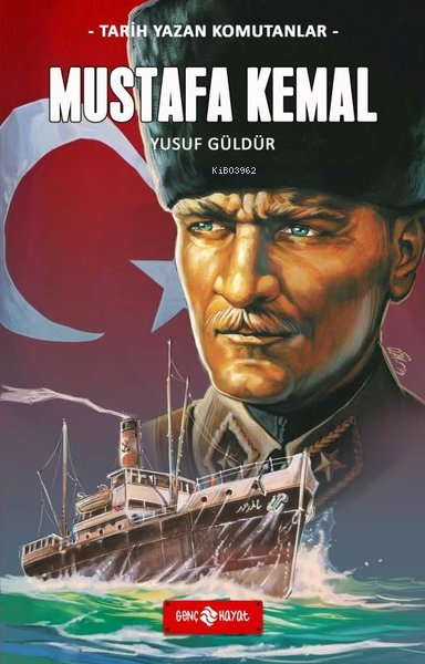 Mustafa Kemal - Tarih Yazan Komutanlar - Yusuf Güldür | Yeni ve İkinci
