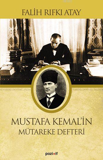 Mustafa Kemal'in Mütareke Defteri - Falih Rıfkı Atay | Yeni ve İkinci 