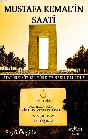 Mustafa Kemal'in Saati - Seyfi Öngider | Yeni ve İkinci El Ucuz Kitabı
