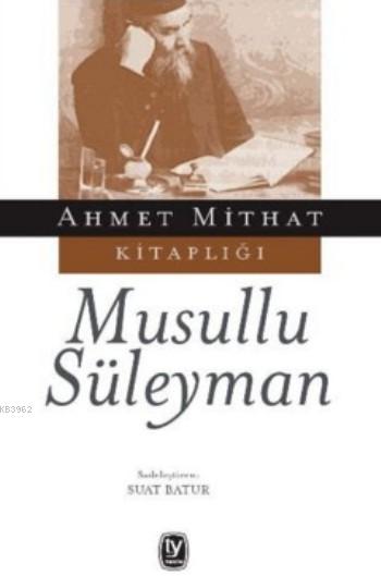 Musullu Süleyman - AHMET MİTHAT | Yeni ve İkinci El Ucuz Kitabın Adres