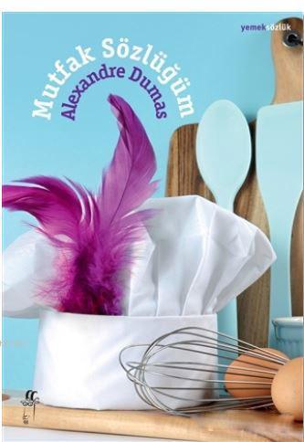 Mutfak Sözlüğüm - Alexandre Dumas | Yeni ve İkinci El Ucuz Kitabın Adr