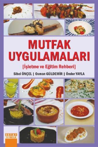 Mutfak Uygulamaları - Osman Güldemir Sibel Önçel Önder Yayla | Yeni ve