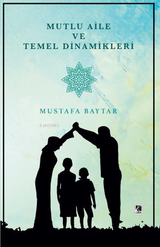 Mutlu Aile Ve Temel Dinamikleri - Mustafa Baytar | Yeni ve İkinci El U