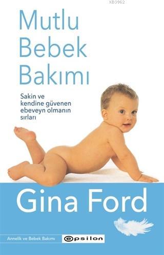 Mutlu Bebek Bakımı - Gina Ford | Yeni ve İkinci El Ucuz Kitabın Adresi