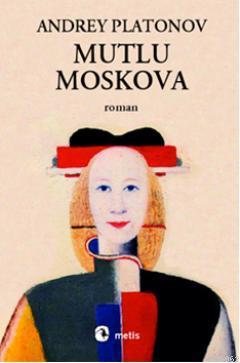 Mutlu Moskova - Andrey Platonov | Yeni ve İkinci El Ucuz Kitabın Adres