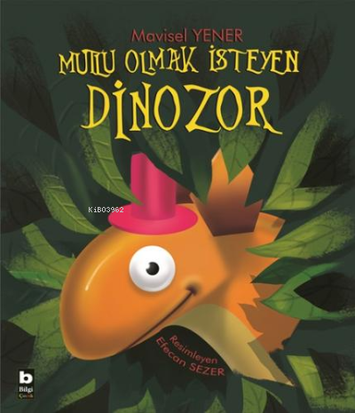 Mutlu Olmak İsteyen Dinozor - Mavisel Yener | Yeni ve İkinci El Ucuz K