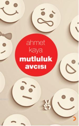 Mutluluk Avcısı - Ahmet Kaya | Yeni ve İkinci El Ucuz Kitabın Adresi