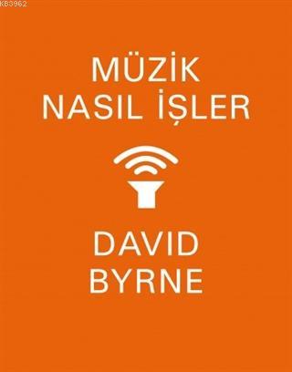 Müzik Nasıl İşler - David Byrne | Yeni ve İkinci El Ucuz Kitabın Adres
