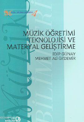 Müzik Öğretimi Teknolojisi ve Materyal Geliştirme - Edip Günay | Yeni 