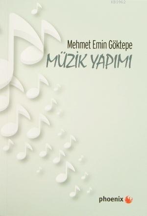 Müzik Yapımı - Mehmet Emin Göktepe | Yeni ve İkinci El Ucuz Kitabın Ad
