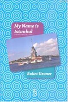 My Name Istanbul - Buket Uzuner | Yeni ve İkinci El Ucuz Kitabın Adres