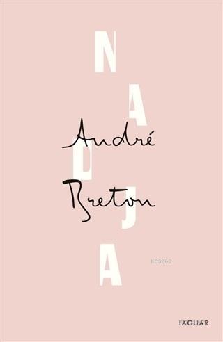 Nadja - Andre Breton | Yeni ve İkinci El Ucuz Kitabın Adresi