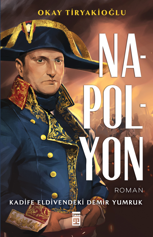 Napolyon - Okay Tiryakioğlu | Yeni ve İkinci El Ucuz Kitabın Adresi