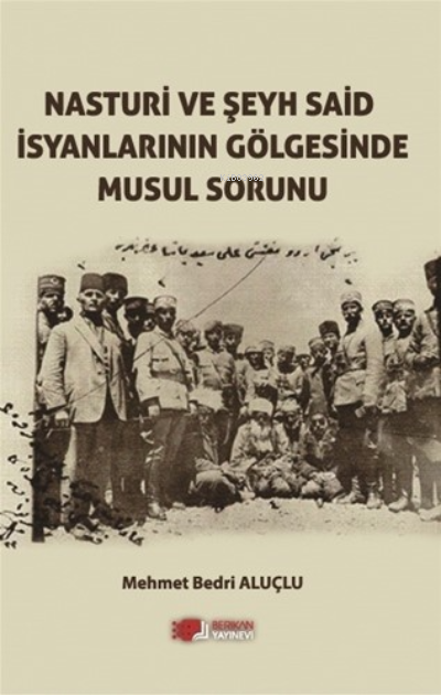 Nasturi ve Şeyh Said İsyanlarinin Gölgesinde Musul Sorunu - Mehmet Bed