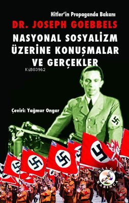 Nasyonal Sosyalizm Üzerine Konuşmalar ve Gerçekler - Josep Goebbels | 