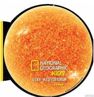 National Geographic Kids- Uzayı Keşfediyorum Güneş - Derya Dinç | Yeni