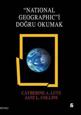 National Geographic'i Doğru Okumak - Catherine A. Lutz | Yeni ve İkinc