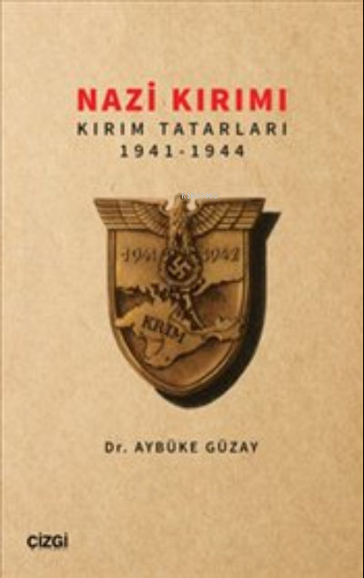 Nazi Kırımı Kırım Tatarları 1941-1944 - Aybüke Güzay | Yeni ve İkinci 