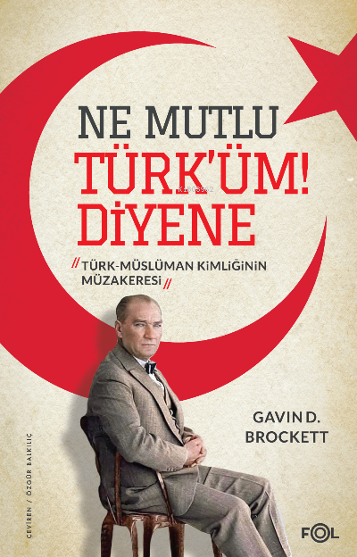Ne Mutlu Türk’üm Diyene ;Türk-Müslüman Kimliğinin Müzakeresi - Gavin D