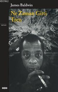 Ne Zaman Gitti Tren - James Baldwin | Yeni ve İkinci El Ucuz Kitabın A