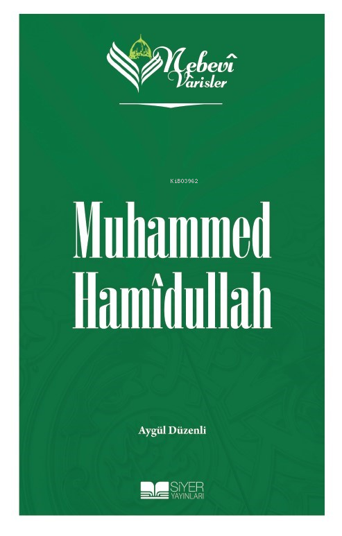 Nebevi Varisler 99 Muhammed Hamîdullah - Aygül Düzenli | Yeni ve İkinc