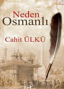 Neden Osmanlı - Cahit Ülkü | Yeni ve İkinci El Ucuz Kitabın Adresi