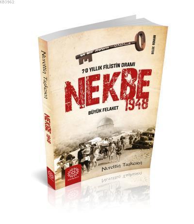 Nekbe 1948 - 70 Yıllık Filistin Dramı - Nurettin Taşkesen | Yeni ve İk