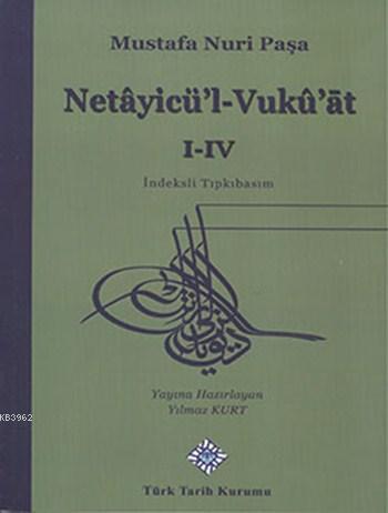 Netayicü'l- Vukü'at 1-4 - Mustafa Nuri Paşa- | Yeni ve İkinci El Ucuz 