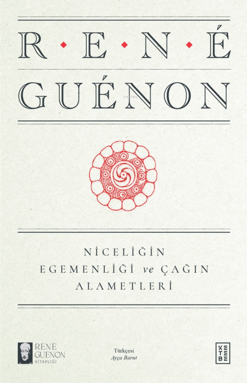 Niceliğin Egemenliği ve Çağın Alametleri - René Guénon | Yeni ve İkinc