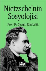 Nietzsche’nin Sosyolojisi - Sezgin Kızılçelik | Yeni ve İkinci El Ucuz