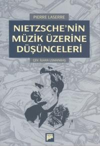 Nietzsche'nin Müzik Üzerine Düşünceleri - Pierre Lasserre | Yeni ve İk
