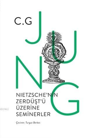 Nietzsche'nin Zerdüşt'ü Üzerine Seminerler - C. G. Jung | Yeni ve İkin