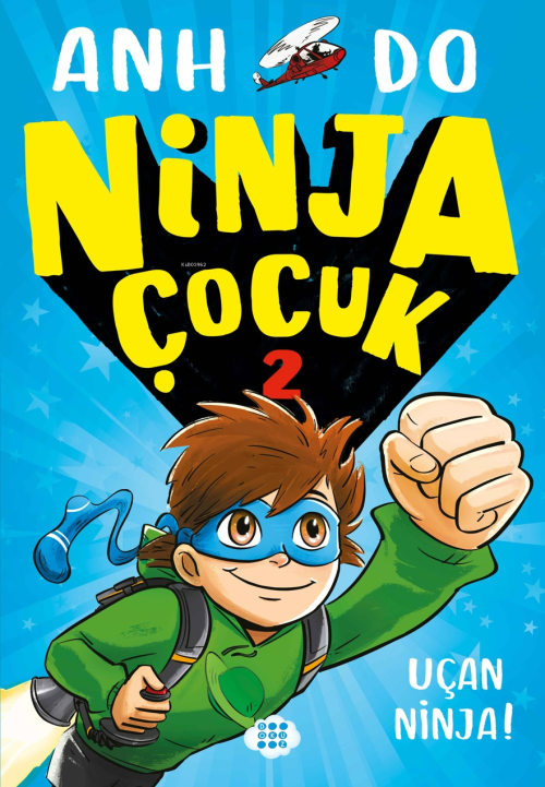 Ninja Çocuk 2 – Uçan Ninja! - Anh Do | Yeni ve İkinci El Ucuz Kitabın 