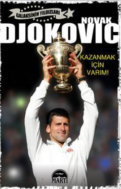 Novak Djokovic - Kazanmak İçin Varım! - Novak Djokovic | Yeni ve İkinc