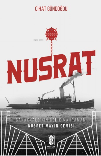 Nusrat, Çanakkale'nin Çelik Kahramanı ;Nusrat Mayın Gemisi - Cihat Gün