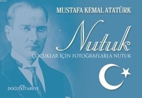 Nutuk (Çocuklar İçin Fotoğraflarla Nutuk) - Mustafa Kemal Atatürk | Ye