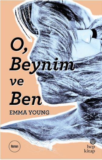 O, Beynim ve Ben - Emma Young | Yeni ve İkinci El Ucuz Kitabın Adresi