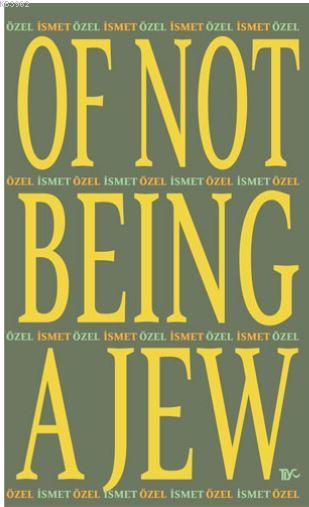Of Not Being A Jew (Ciltli) - İsmet Özel | Yeni ve İkinci El Ucuz Kita