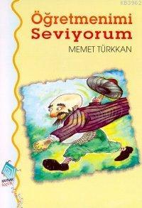 Öğretmenimi Seviyorum - Memet Türkkan | Yeni ve İkinci El Ucuz Kitabın