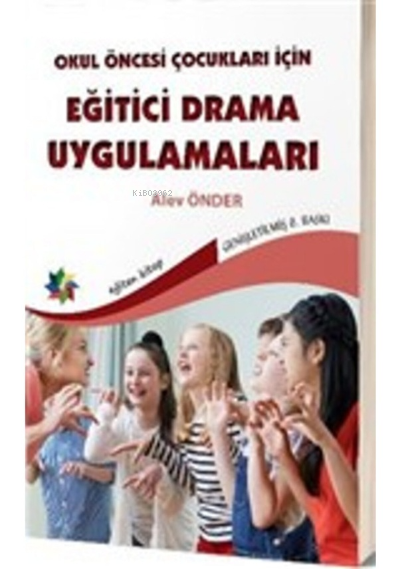 Okul Öncesi Çocuklar için Eğitici Drama Uygulamaları - Alev Önder | Ye
